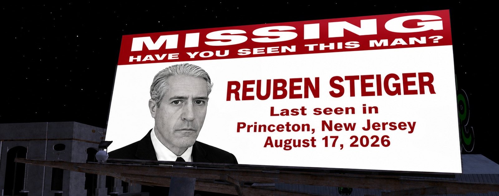 A MISSING billboard: Reuben Steiger, last seen in Princeton, New Jersey, August 17 2026